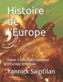 Histoire de l'Europe: Tome 1-Les états tampons d'Europe orientale