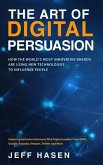 The Art of Digital Persuasion: How the World's Most Innovative Brands Are Using New Technologies to Influence People