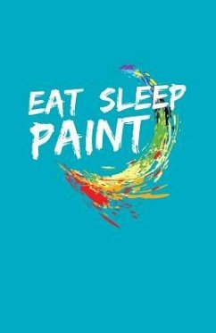 Eat Sleep Paint - Creative Journals, Zone