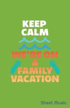 Keep Calm We're on a Family Vacation Sheet Music - Creative Journals, Zone