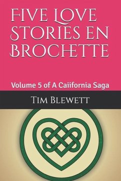 Five Love Stories en Brochette: Volume 5 of A Caiifornia Saga - Blewett, Tim