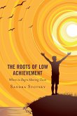 The Roots of Low Achievement