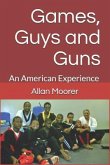 Games, Guys and Guns: An American Experience