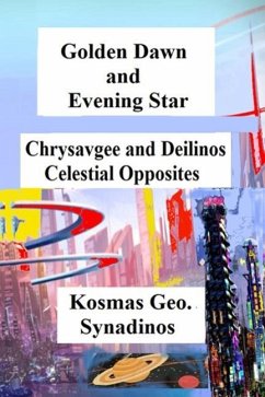 Golden Dawn and Evening Star: Chrysavgee and Deilinos - Celestial Opposites - Synadinos, Kosmas; Synadinos, Kosmas G.