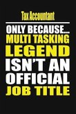 Tax Accountant Only Because Multi Tasking Legend Isn't an Official Job Title
