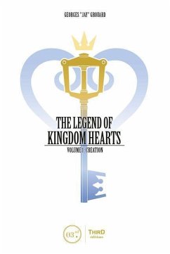 The Legend of Kingdom Hearts Volume 1: Creation - Grouard, Georges
