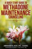 A Quick Start Guide to Methadone Maintenance Counseling