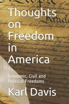 Thoughts on Freedom in America: Economic, Civil and Political Freedoms - Davis, Karl