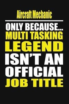 Aircraft Mechanic Only Because Multi Tasking Legend Isn't an Official Job Title - Notebook, Your Career