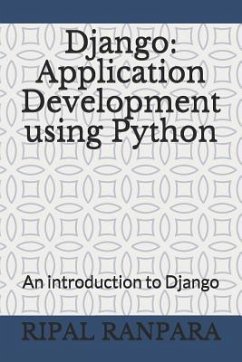 Django: Application Development Using Python: An Introduction to Django - Dave Nkd, Nehal K.; Ranpara Rdr, Ripal D.