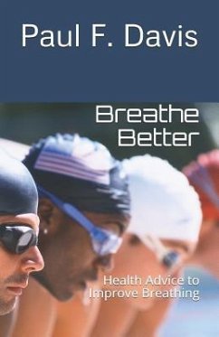 Breathe Better: Health Advice to Improve Breathing - Davis, Paul F.