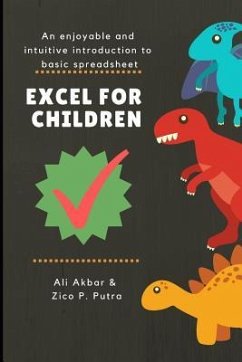 Excel for Children: An enjoyable and intuitive introduction to basic spreadsheet - Putra, Zico Pratama; Akbar, Ali