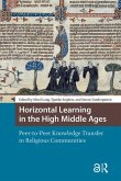 Horizontal Learning in the High Middle Ages. Peer-to-Peer Knowledge Transfer in Religious Communities
