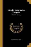 Histoire De La Nation Française: Première Race......