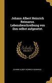 Johann Albert Heinrich Reimarus. Lebensbeschreibung Von Ihm Selbst Aufgesetzt.