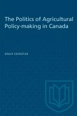 The Politics of Agricultural Policy-making in Canada