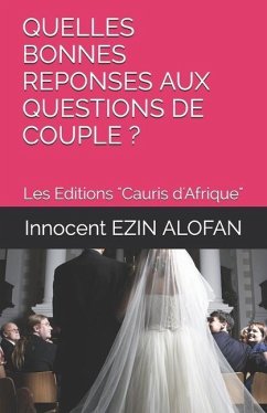Quelles Bonnes Reponses Aux Questions de Couple ?: Clés2LaVie-Astuces.fr - Ezin Alofan, Innocent