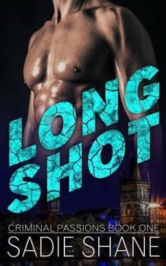 Long Shot: (criminal Passions Book One) - Shane, Sadie