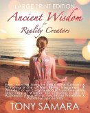 Ancient Wisdom for Reality Creators: Easy & Practical Healing Steps to Create a Life of Authentic Awakening, Emotional Freedom, Well-Being, Happiness,