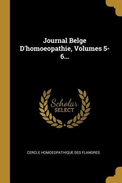 Journal Belge D'homoeopathie, Volumes 5-6...