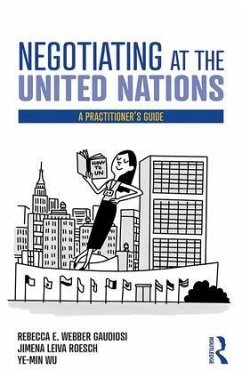 Negotiating at the United Nations - Gaudiosi, Rebecca W; Roesch, Jimena Leiva; Ye-Min, Wu