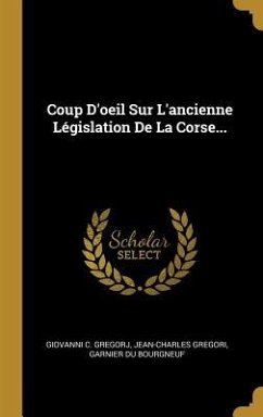 Coup D'oeil Sur L'ancienne Législation De La Corse...