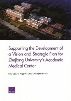 Supporting the Development of a Vision and Strategic Plan for Zhejiang University's Academic Medical Center - Dossani, Rafiq; Chen, Peggy G; Nelson, Christopher