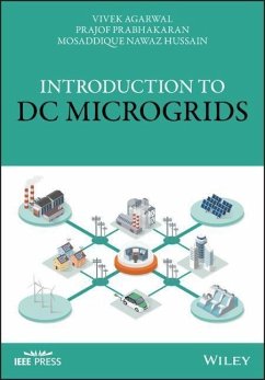 Introduction to DC Microgrids - Agarwal, Vivek;Prabhakaran, Prajof;Hussain, Mosaddique Nawaz