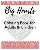 Big Hearts Coloring Book for Adults & Children: 61 Beautiful Heart Designs, Heart Mandalas, and Heart Decorations to Color - a Love Coloring Book for
