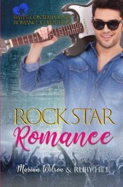 Rock Star Romance: Sweet Contemporary Romance Collection - Wilson, Marian; Hill, Ruby