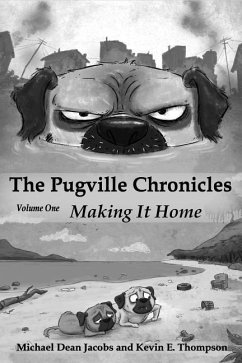 The Pugville Chronicles: Making It Home - Thompson, Kevin E.; Jacobs, Michael Dean