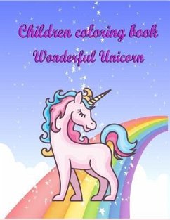 Children Coloring Book Wonderful Unicorn: For Kids Age 4-8 Coloring Skill Improvement - Sherr, Anna