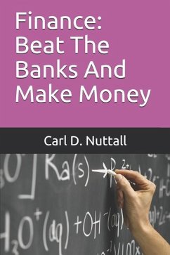 Finance: Beat The Banks And Make Money - Nuttall, Carl D.