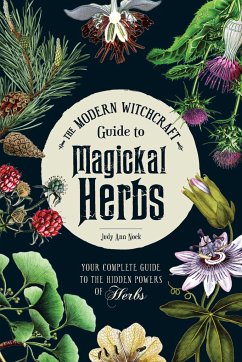 The Modern Witchcraft Guide to Magickal Herbs - Nock, Judy Ann