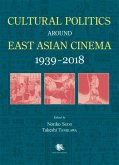 Cultural Politics Around East Asian Cinema 1939-2018