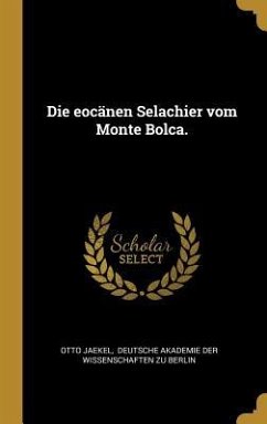 Die Eocänen Selachier Vom Monte Bolca. - Jaekel, Otto