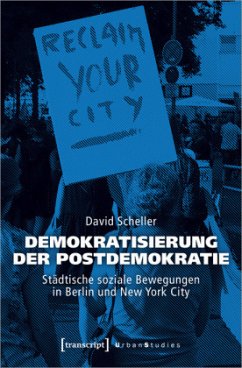 Demokratisierung der Postdemokratie - Scheller, David
