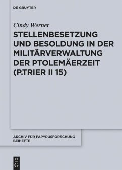 Stellenbesetzung und Besoldung in der Militärverwaltung der Ptolemäerzeit (P.Trier II 15) - Werner, Cindy