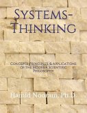 Systems-Thinking: Concepts, Principles, & Applications of the Modern Scientific Philosophy