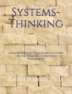 Systems-Thinking: Concepts, Principles, & Applications of the Modern Scientific Philosophy - Noorani, Hamid