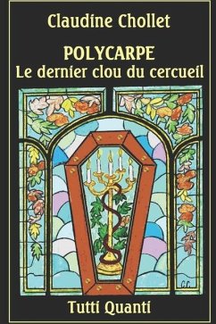 Polycarpe, Le Dernier Clou Du Cercueil - Chollet, Claudine