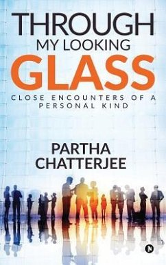 Through my looking glass: Close Encounters of a personal kind - Partha Chatterjee