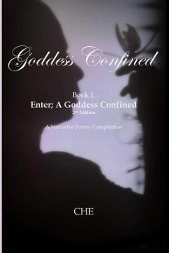 Goddess Confined Book I. Enter; A Goddess Confined: A Narrative Poetry Compilation - Edwards, Crystal Hayse