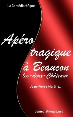 Apéro tragique à Beaucon-les-deux-Châteaux - Martinez, Jean-Pierre