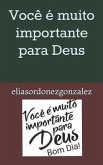 Você É Muito Importante Para Deus: Bom Dia !