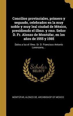 Concilios provinciales, primero y segundo, celebrados en la muy noble y muy leal ciudad de México, presidiendo el illmo. y rmo. Señor D. Fr. Alonzo de