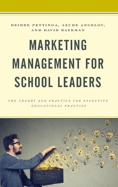 Marketing Management for School Leaders - Pettinga, Deidre; Angelov, Azure D. S.; Bateman, David F.