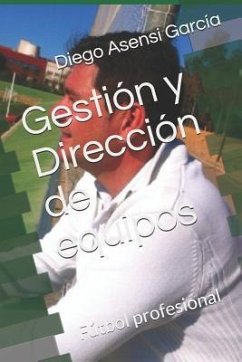 Gestión y Dirección de equipos: Fútbol profesional - Asensi García, Diego