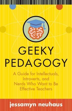 Geeky Pedagogy - Neuhaus, Jessamyn