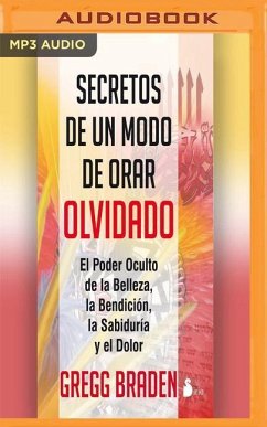 Secretos de Un Modo de Orar Olvidado - Braden, Gregg